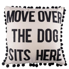 Load image into Gallery viewer, Move Over The Dog Sits Here Pillow
