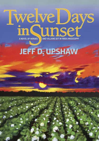 Twelve Days in Sunset by Jeff Upshaw