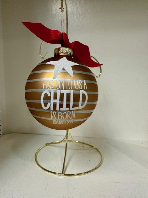 For Unto Us A Child Is Born Isaiah 9:6 Glass Ornament